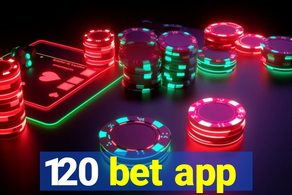 120 bet app